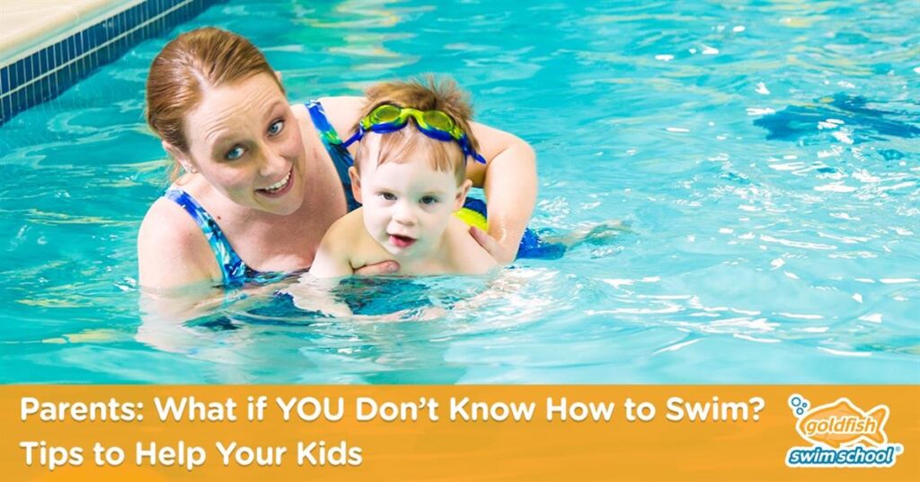 Parents: What if YOU Don't Know How to Swim? Tips to Help Your Kids ...