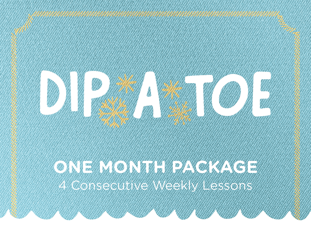 Dip a Toe - One Month Package - 4 Consecutive Weekly Lessons