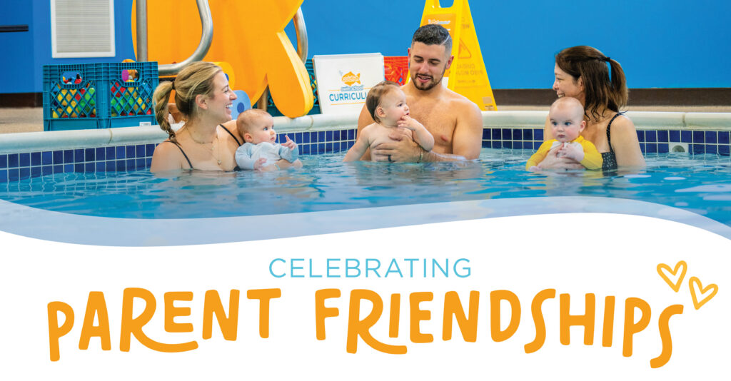 "Celebrating Parent Friendships" displayed alongside a three parents in the water with their children, laughing and smiling as they become friends through their children's swim lessons.